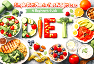 Simple Diet Plan for Fast Weight Loss